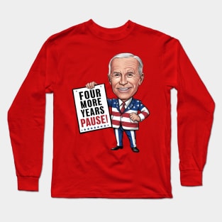 Four More Years Pause - Joe Biden Long Sleeve T-Shirt